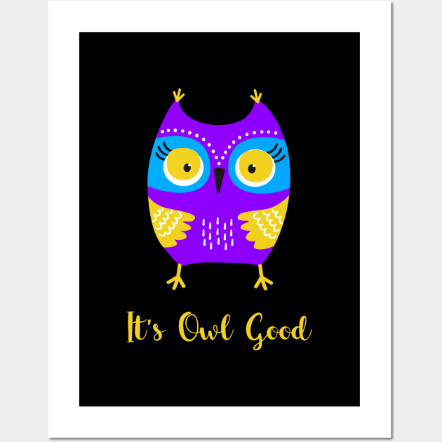 Cute Owl - It's Owl Good - It's All Good Wall Art by SeaAndLight